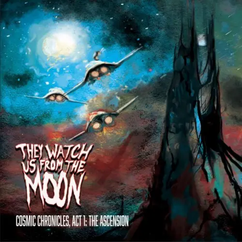 They Watch Us From The Moon - Cosmic Chronicles, Act 1: The Ascension (2023)