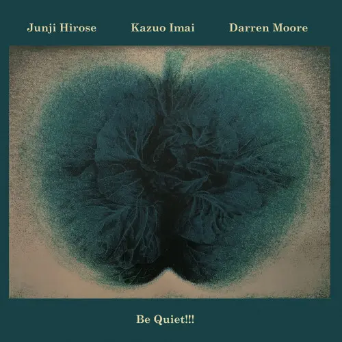 Junji Hirose, Kazuo Imai, Darren Moore - Be Quiet!!! (2023)