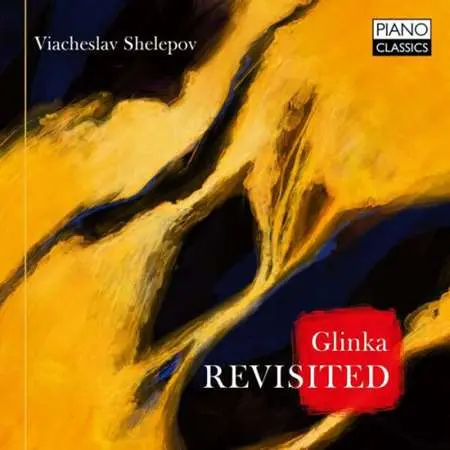 Viacheslav Shelepov - Glinka: Piano Music (2023)