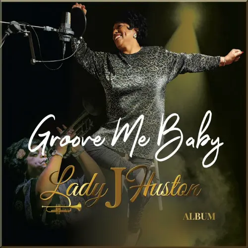 Lady J Huston - Groove Me Baby (2023)