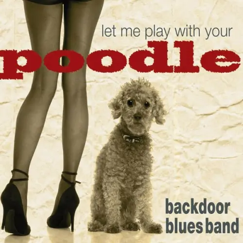 Backdoor Blues Band - Let Me Play With Your Poodle (2023)