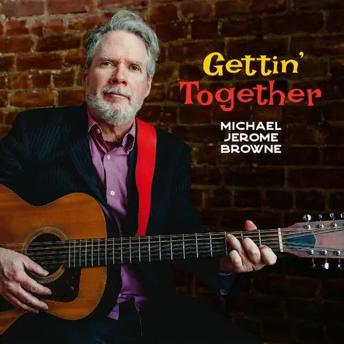 Michael Jerome Browne - Gettin' Together (2023)