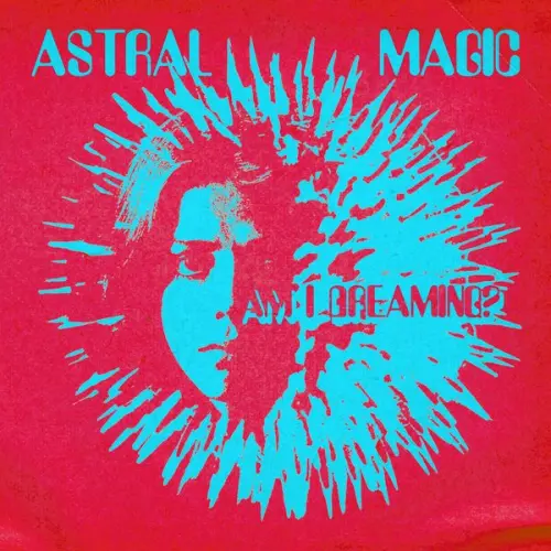 Astral Magic - Am I Dreaming? (2023)