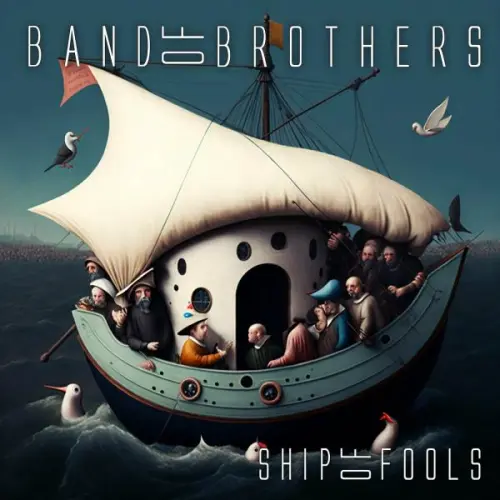 Band Of Brothers - Ship Of Fools (2023)