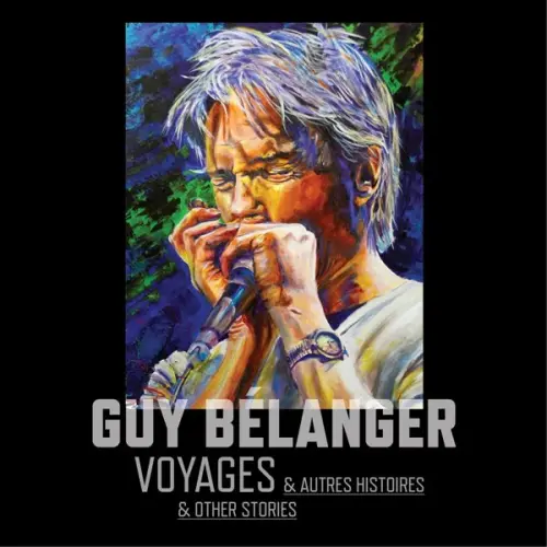 Guy Bélanger - Voyages & Autres Histoires & Other Stories (2023)