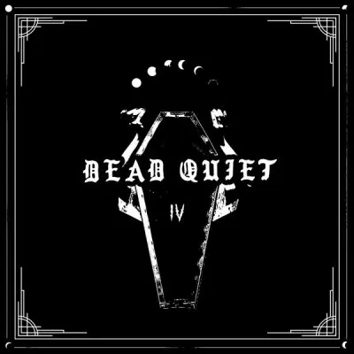 Dead Quiet - IV (2023)