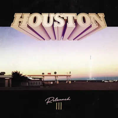 Houston - Re-Launch III (2023)