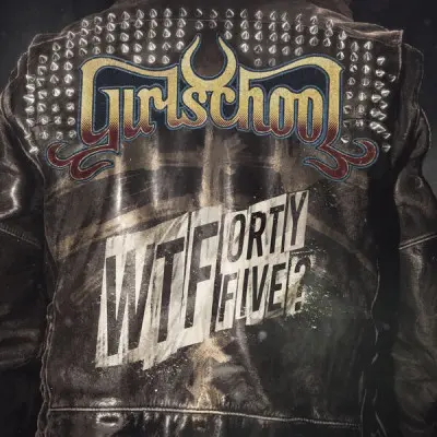 Girlschool - WTFortyfive? (2023)