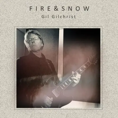 Gil Gilchrist - Fire & Snow (2023)