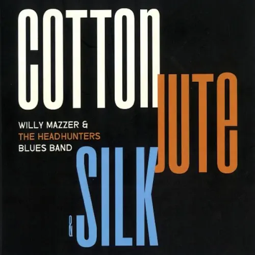 Willy Mazzer & The Headhunter Blues Band - Cotton Jute & Silk (2023)