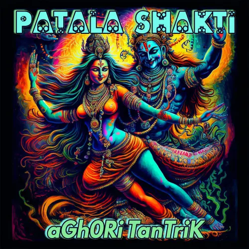 aGh0Ri TanTriK - Pātāla Shakti (2023)