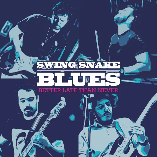 Swing Snake Blues - Better Late Than Never (2023)