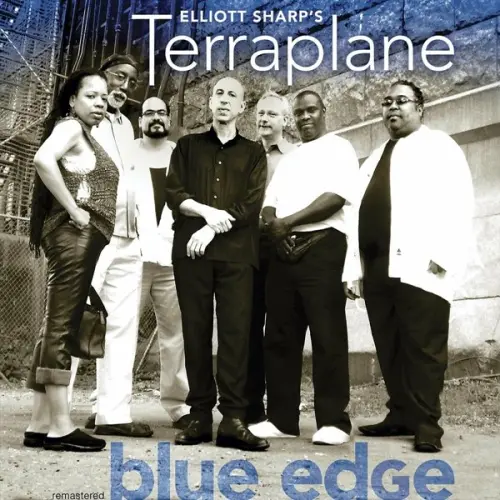 Elliott Sharp's Terraplane - Blue Edge (2023)