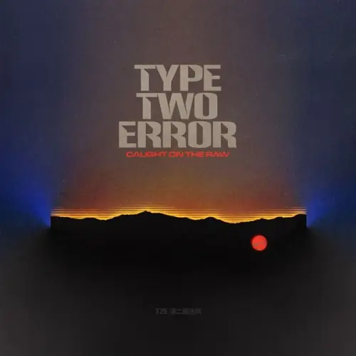 Type Two Error - Caught on the Raw (2023)