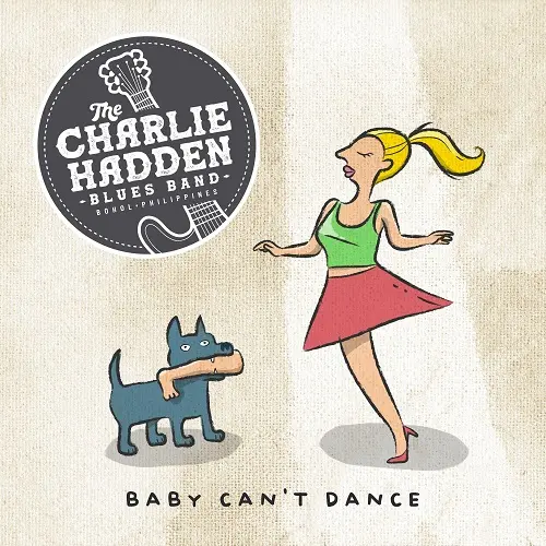 The Charlie Hadden Blues Band - Baby Can't Dance (2023)