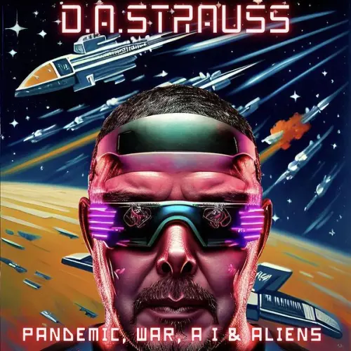 D.A. Strauss - Pandemic, War, Artificial Intelligence & Aliens (2023)