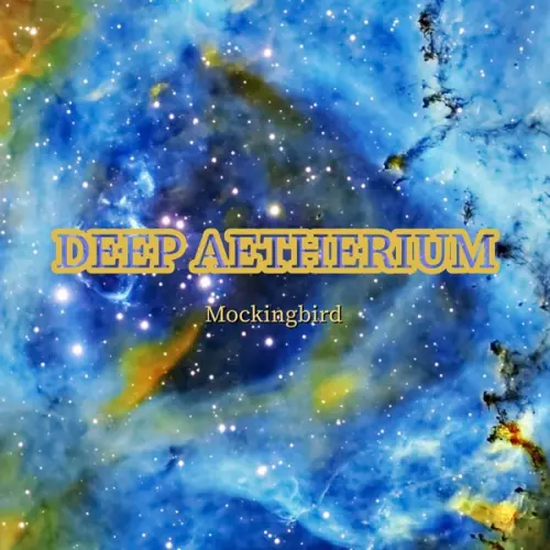 Deep Aetherium - Mockingbird (2023)