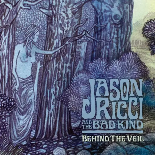 Jason Ricci & The Bad Kind - Behind the Veil (2023)