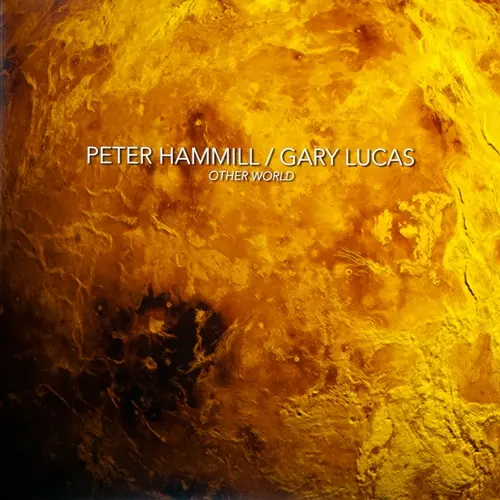 Peter Hammill & Gary Lucas - Other World (2014)