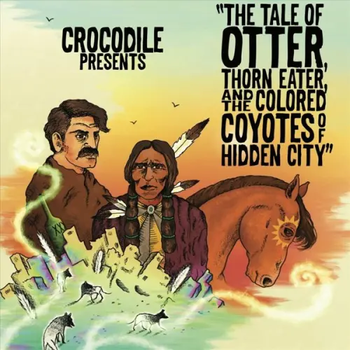 Crocodile - The Tale of Otter, Thorn Eater,  And the Colored Coyotes of Hidden City (2023)