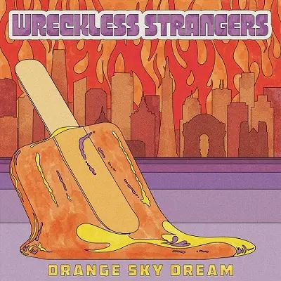 Wreckless Strangers - Orange Sky Dream (2023)