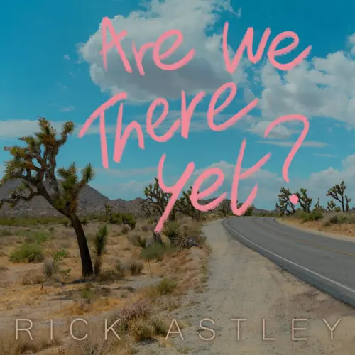 Rick Astley - Are We There Yet? (2023)