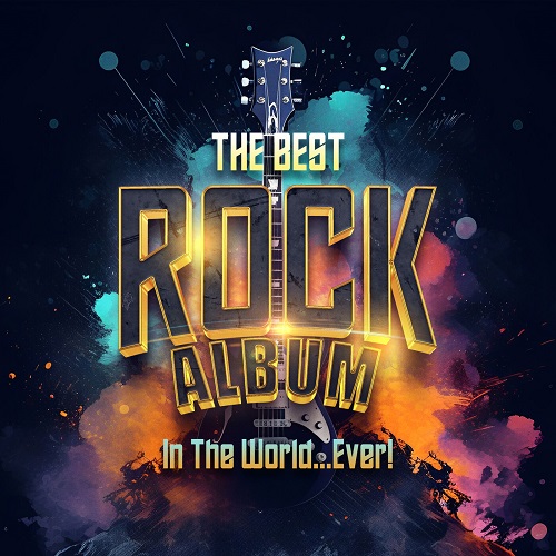 VA - The Best Rock Album In The World...Ever! (2023) FLAC