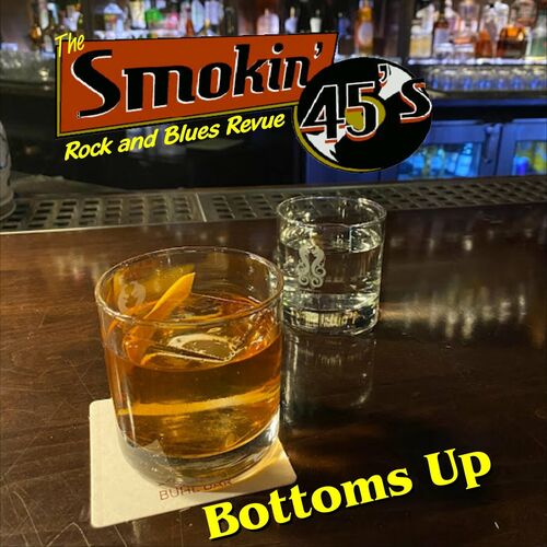 The Smokin' 45s - Bottoms Up! (2023) FLAC Скачать Торрент