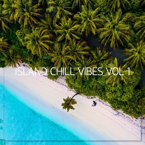 VA - Island Chill Vibes, Vol. 1 (2023) FLAC