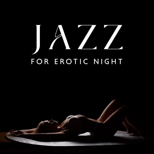 Erotic Jazz Music Ensemble, Erotic Stimulation Academy - Jazz For Erotic Night [24-bit Hi-Res] (2023) FLAC