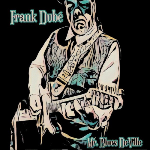 Frank Dubé - Mr. Blues DeVille (2023) FLAC