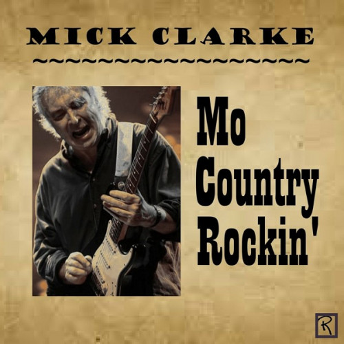 Mick Clarke - Mo Country Rockin' (2023) FLAC