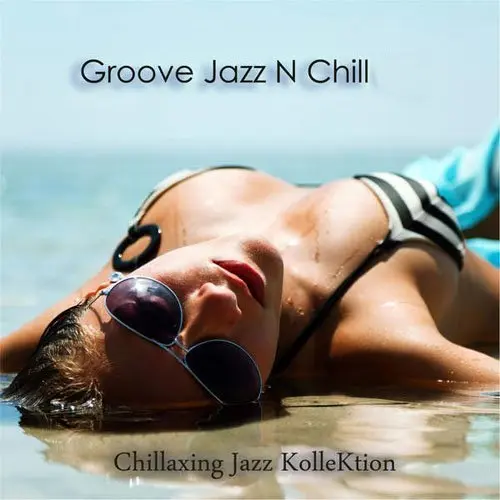 Konstantin Klashtorni  - Groove Jazz N Chill (2011-2023) FLAC