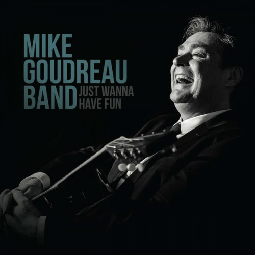 Mike Goudreau Band - Just Wanna Have Fun (2024) FLAC