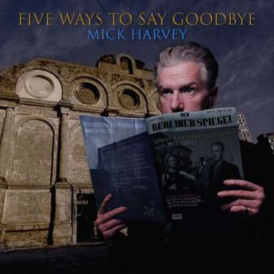 Mick Harvey - Five Ways To Say Goodbye [24-bit Hi-Res] (2024) FLAC