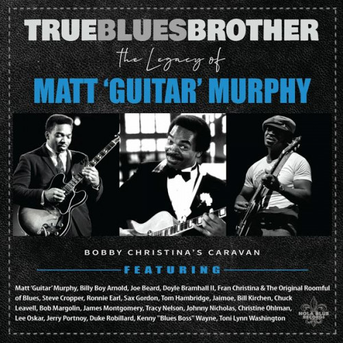 Bobby Christina's Caravan - True Blues Brother: The Legacy of Matt 'Guitar' Murphy (2024) FLAC