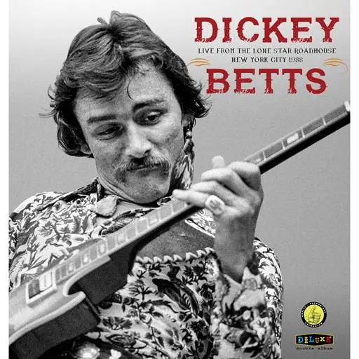 Dickey Betts - Live From The Lone Star Roadhouse New York City 1988 [Reissue] (2018/2024) FLAC