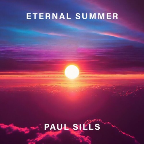 Paul Sills - Eternal Summer (2024) FLAC