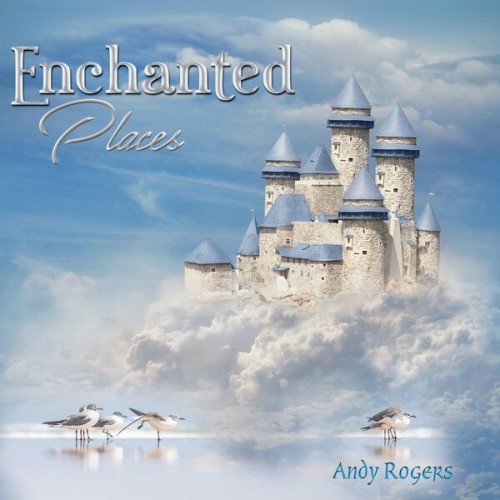 Andy Rogers - Enchanted Places (2024) FLAC