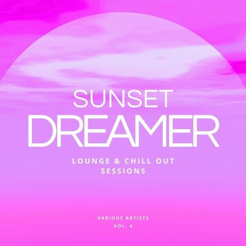 VA - Sunset Dreamer: Lounge & Chill out Sessions [Vol. 4] (2024) FLAC