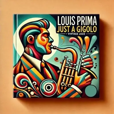 Louis Prima - Just a Gigolo', Vintage Jazz [Remastered, 24-bit Hi-Res] (2025) FLAC